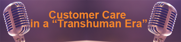 Customer-Care-in-a-“Transhuman-Era”