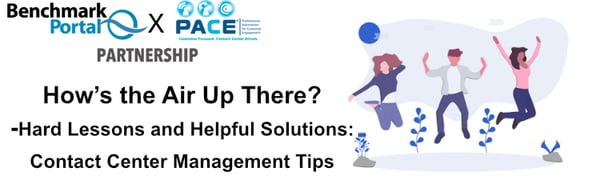 How’s the Air Up There?  -  Hard Lessons and Helpful Solutions- Contact Center Management Tips 